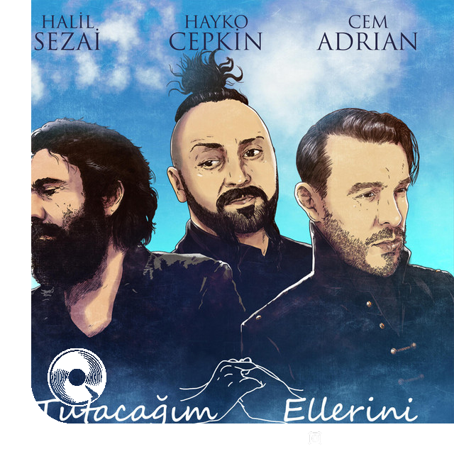 Tutacağım-Ellerini-Cem-Adrian-Hayko-Cepkin