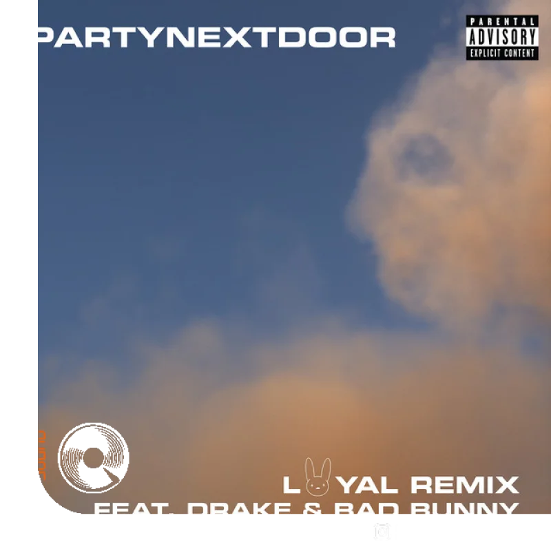 LOYAL feat. Drake and Remix PARTYNEXTDOOR, Drake,