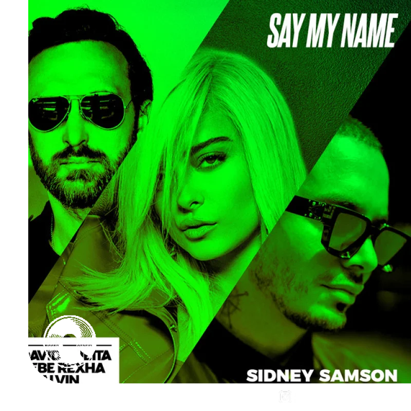 Say My Name Sidney Samson Remix David Guetta Bebe Rexha