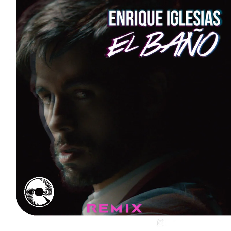 EL BAÑO REMIX feat. Bad Bunny Enrique Iglesias, Bad Bunny,