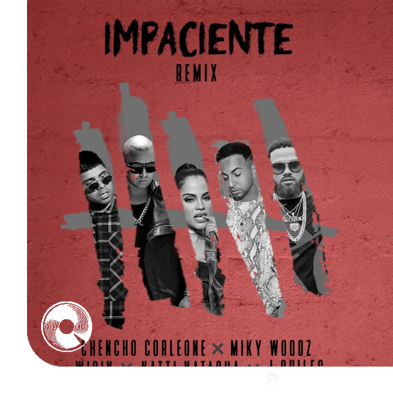 Impaciente Remix Chencho Corleone, , Justin Quiles