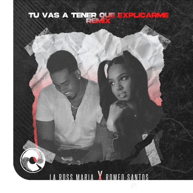 Tú Vas a Tener Que Explicarme Remix La Ross Maria